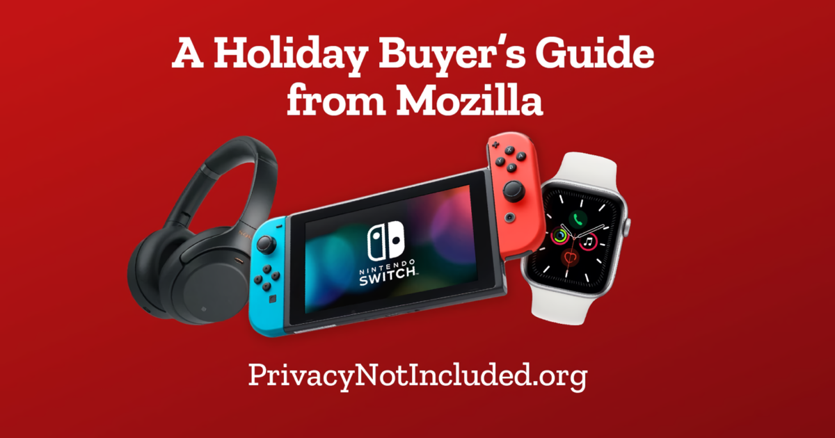 *Privacy Not Included publishes an annual holiday ranking of the creepiest and safest connected devices. 